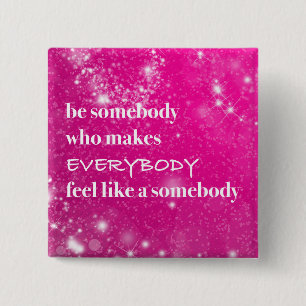 Bóton Quadrado 5.08cm Inspirado faça todos sentir como um alguém
