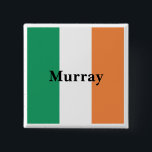 Bóton Quadrado 5.08cm Irish Flag Colors Irish Surname Custom (Cores de s<br><div class="desc">Frente: personalizável com seu sobrenome neste fundo verde,  branco e laranja da bandeira irlandesa. Pinos bonitos do partido são excelentes para reuniões familiares e festas de Dia de São Patrício irlandeses. Personalizar para o seu evento exclusivo.</div>