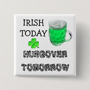 Bóton Quadrado 5.08cm Irlandês hoje, Dia de São Patrício Hungover do