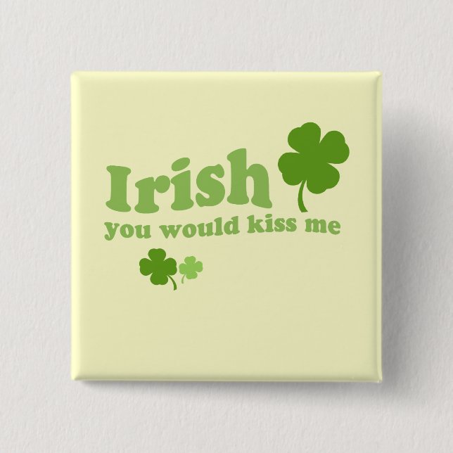 BÓTON QUADRADO 5.08CM IRLANDÊS QUE ME BEIJAS. (Frente)