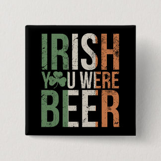 Bóton Quadrado 5.08cm Irlandês Você Era Cerveja