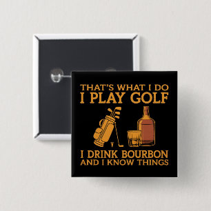 Bóton Quadrado 5.08cm Isso É O Que Eu Faço Eu Jogo Golfe Eu Bebo Bourbon