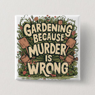 Bóton Quadrado 5.08cm Jardinagem porque o assassinato está errado