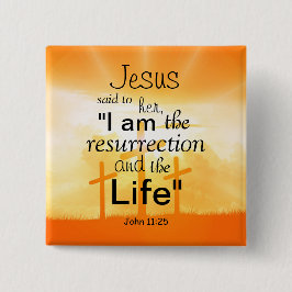 Bóton Quadrado 5.08cm Jesus I am the Resurrection John 11:25 Bible Verse