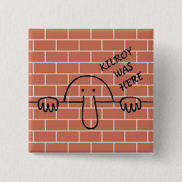 Bóton Quadrado 5.08cm Kilroy estava aqui botão