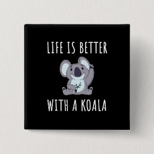 Bóton Quadrado 5.08cm Koala - A Vida É Melhor Com Um Koala