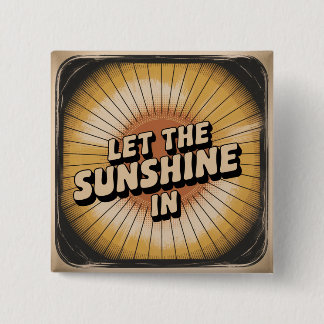 Bóton Quadrado 5.08cm Let The Sunshine In