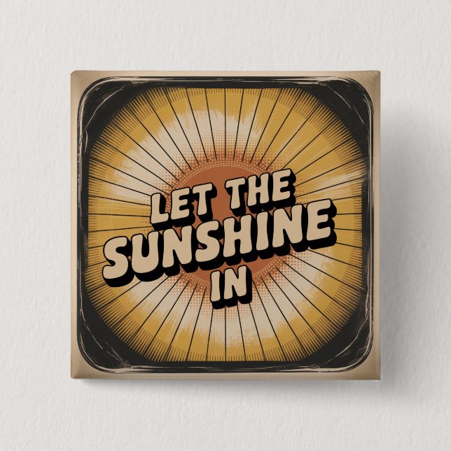 Bóton Quadrado 5.08cm Let The Sunshine In (Frente)