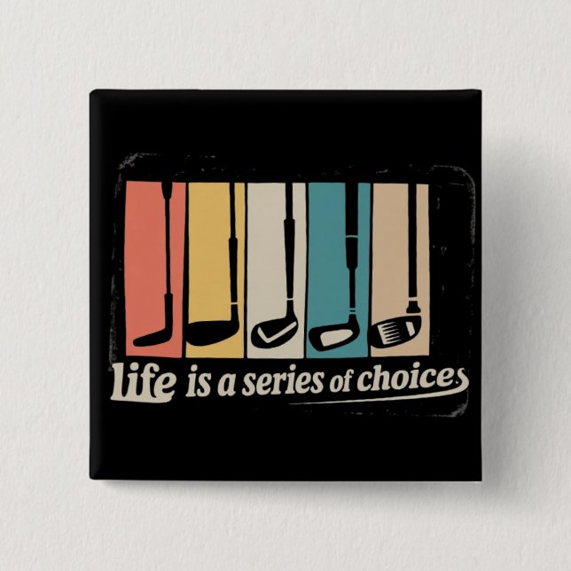 Bóton Quadrado 5.08cm Life Is A Series Of Choices Golf Funny Golfing  (Frente)