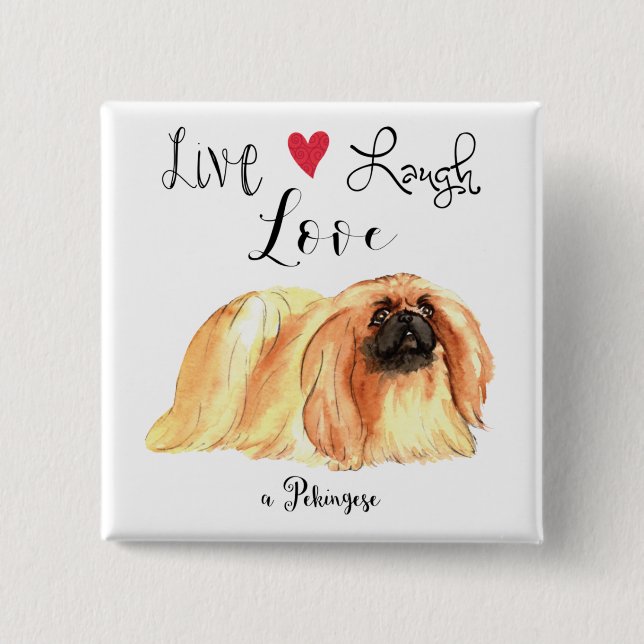Bóton Quadrado 5.08cm Live Laugh Love a Pekingese Button (Frente)
