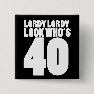 Bóton Quadrado 5.08cm Lordy Lordy olha quem tem 40 anos