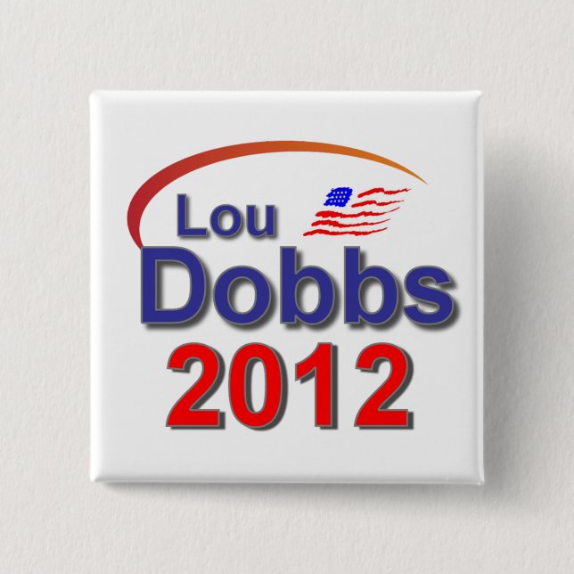 Bóton Quadrado 5.08cm Lou Dobbs 2012 (Frente)