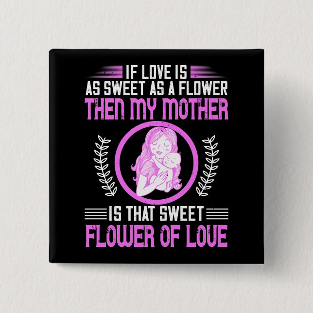 Bóton Quadrado 5.08cm Mãe - Minha Mãe é Doce Flor de Amor (Frente)