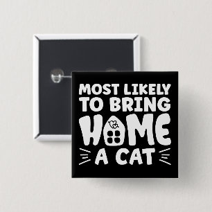 Bóton Quadrado 5.08cm Mais Provável Para Trazer Para Casa Um Gato, Uma L