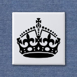 Bóton Quadrado 5.08cm Mantenha a Modelo da Coroa Calma<br><div class="desc">Mantenha-se Calmo e Carregue Na Coroa. Redimensionar à vontade e adicionar o seu próprio texto - Torne o seu próprio texto único Mantenha-se Calmo e. . .</div>