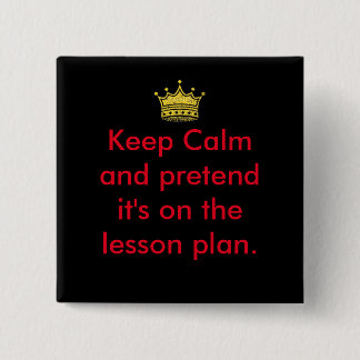 Bóton Quadrado 5.08cm Mantenham-Se Calmos Professores!