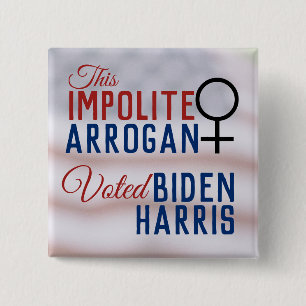 Bóton Quadrado 5.08cm Mulher Arrogante Impolita Votou Biden Harris