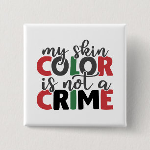 Bóton Quadrado 5.08cm My Skin Color Is Not A Crime