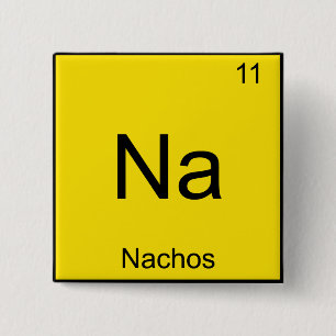 Bóton Quadrado 5.08cm Na - Nachos Funny Chemistry Element Symbol T-Shirt