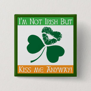 Bóton Quadrado 5.08cm Nao irlandês - beije-me de qualquer maneira