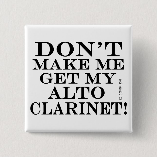 Bóton Quadrado 5.08cm Não Me Faça Pegar Meu Alto Clarinet (Frente)