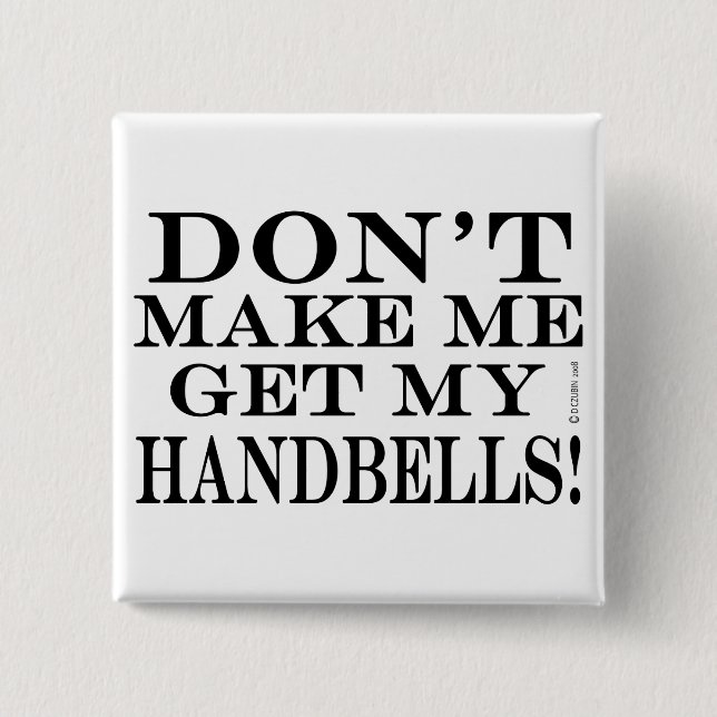 Bóton Quadrado 5.08cm Não Me Faça Pegar Meus Sinos (Frente)