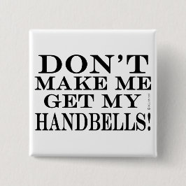 Bóton Quadrado 5.08cm Não Me Faça Pegar Meus Sinos