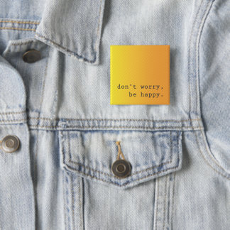 Bóton Quadrado 5.08cm Não se preocupe, seja feliz