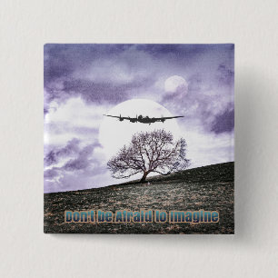 Bóton Quadrado 5.08cm Não tenha medo de imaginar