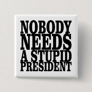 Bóton Quadrado 5.08cm Ninguém Precisa de um Presidente Idiota