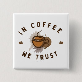 Bóton Quadrado 5.08cm Nós confiamos no café engraçado