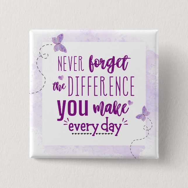 Bóton Quadrado 5.08cm Nunca esqueça a diferença que faz (Frente)