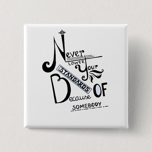 Bóton Quadrado 5.08cm Nunca reduza a cotação motivacional dos seus padrõ (Frente)