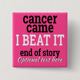 Bóton Quadrado 5.08cm O cancer veio. Eu bati-o. Sobrevivente