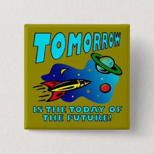 Bóton Quadrado 5.08cm O Hoje Do Futuro Distintivo Botão Pin Engraçado