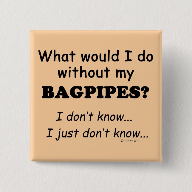 Bóton Quadrado 5.08cm O Que Eu Faria, Bagpipe? (Frente)
