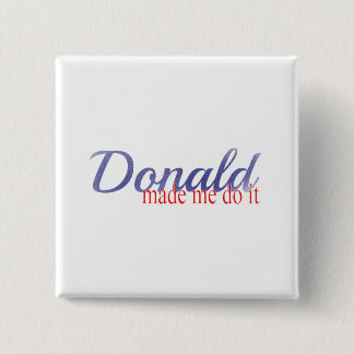 Bóton Quadrado 5.08cm O trunfo, Donald fez-me fazê-lo