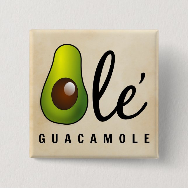 Bóton Quadrado 5.08cm Ole Guacamole Avocado Humor (Frente)
