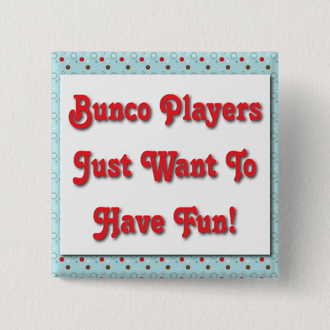 Bóton Quadrado 5.08cm Os jogadores de Bunco apenas querem ter o (Frente)