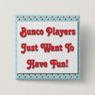 Bóton Quadrado 5.08cm Os jogadores de Bunco apenas querem ter o
