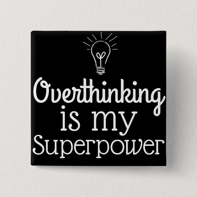 Bóton Quadrado 5.08cm Overthinking é minha superpotência (Frente)