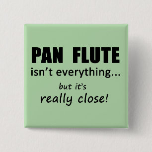 Bóton Quadrado 5.08cm Pan Flute não é tudo
