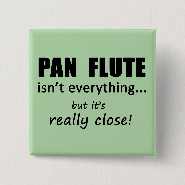Bóton Quadrado 5.08cm Pan Flute não é tudo (Frente)