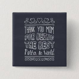 Bóton Quadrado 5.08cm Para a melhor mãe do mundo