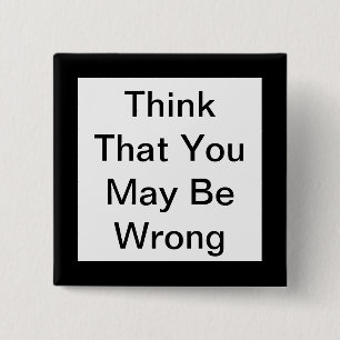 Bóton Quadrado 5.08cm Pense Que Pode Estar Errado