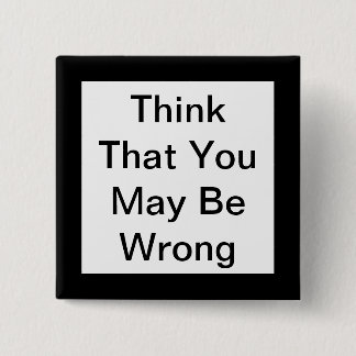 Bóton Quadrado 5.08cm Pense Que Pode Estar Errado