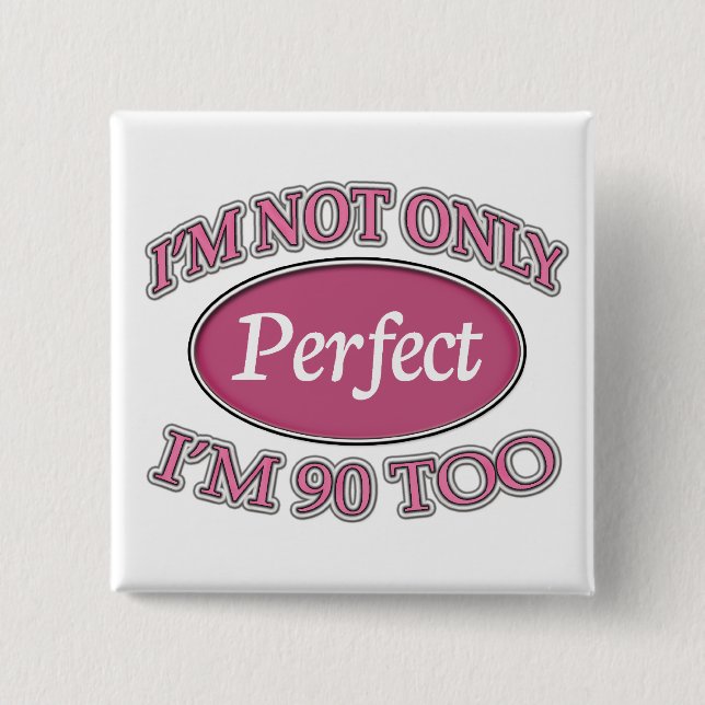 Bóton Quadrado 5.08cm Pessoas de 90 anos perfeitas (Frente)