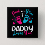 Bóton Quadrado 5.08cm Pink Or Blue Daddy Loves You Square<br><div class="desc">Pink Or Blue Daddy Loves You Baby Gender Reveal Party Shower Funny design Gift Square Button Classic Collection.</div>