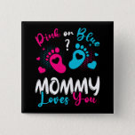 Bóton Quadrado 5.08cm Pink Or Blue Mommy Loves You Square<br><div class="desc">Pink Or Blue Mommy Loves You Baby Gender Reveal Party Shower Funny design Gift Square Button Classic Collection.</div>
