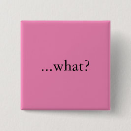 Bóton Quadrado 5.08cm Pino/botão quadrados, "… que? "
